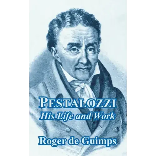 Pestalozzi: His Life and Work