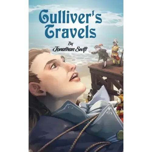 Gulliver's Travels: Adventures of Gulliver in the Lands of Lilliput by Jonathan Swift