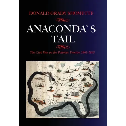 Anaconda's Tail: The Civil War on the Potomac Frontier, 1861-1865