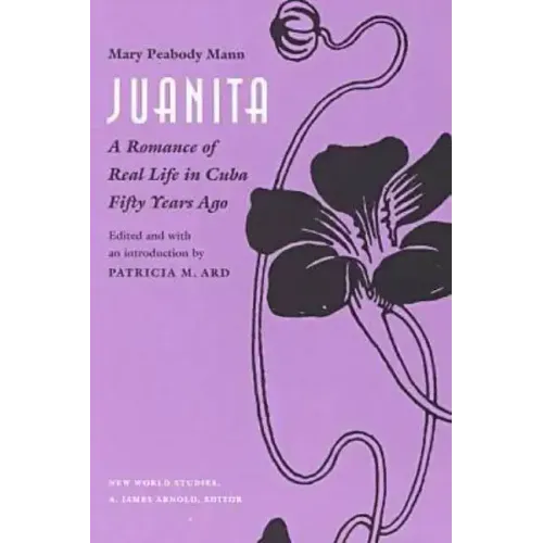 Juanita: A Romance of Real Life in Cuba Fifty Years Ago,