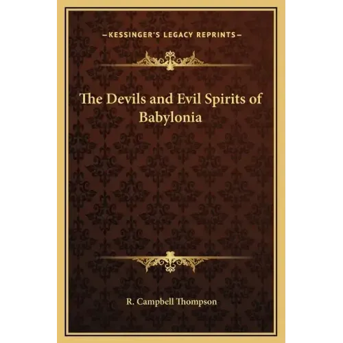The Devils and Evil Spirits of Babylonia