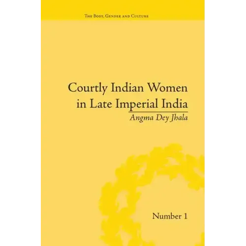 Courtly Indian Women in Late Imperial India
