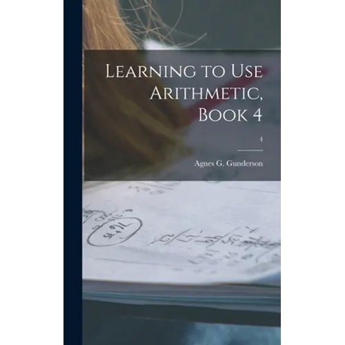 Learning to Use Arithmetic, Book 4; 4