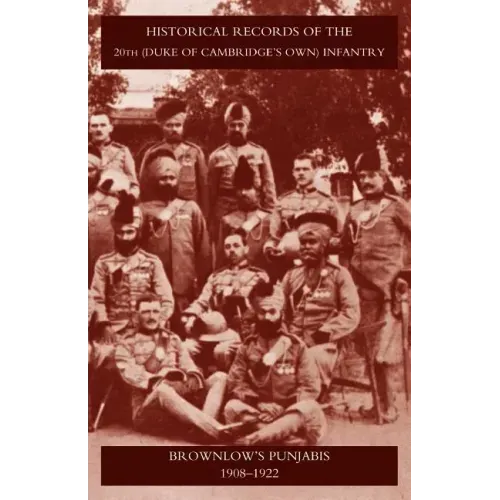 Historical Records of the 20th (Duke of Cambridgeos Own) Infantry Brownlowos Punjabis 1909-1922