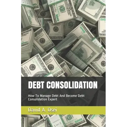 Debt Consolidation: How To Manage Debt And Become Debt Consolidation Expert