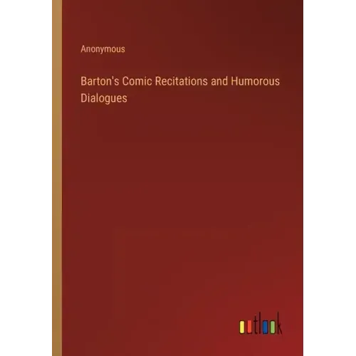 Barton's Comic Recitations and Humorous Dialogues
