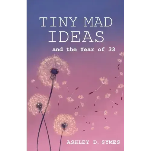 Tiny Mad Ideas: And the Year of Thirty-Three