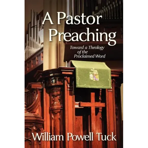 A Pastor Preaching: Toward a Theology of the Proclaimed Word