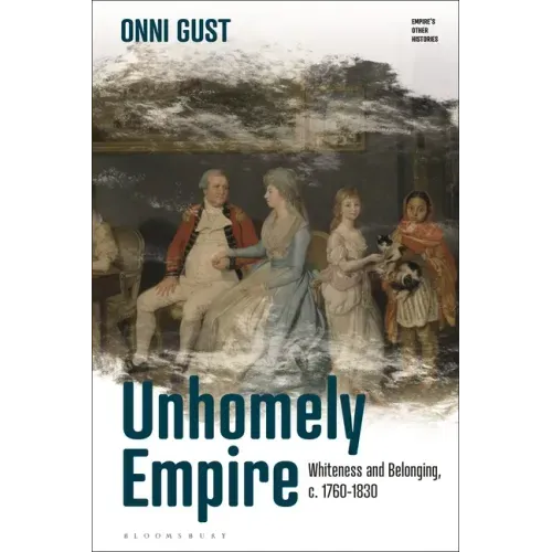 Unhomely Empire: Whiteness and Belonging, c.1760-1830
