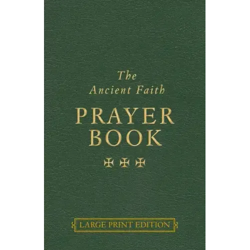 The Ancient Faith Prayer Book Large Print Edition