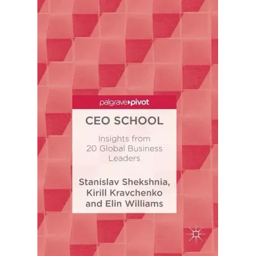 CEO School: Insights from 20 Global Business Leaders