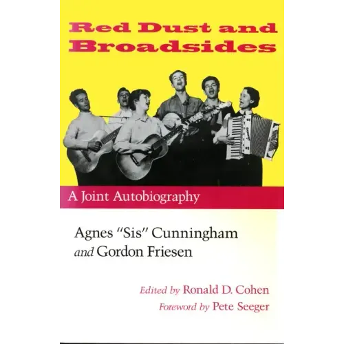 Red Dust and Broadsides: A Joint Autobiography: Agnes "Sis" Cunningham and Gordon Friesen