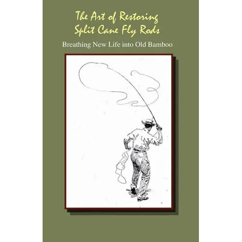 The Art of Restoring Split Cane Fly Rods