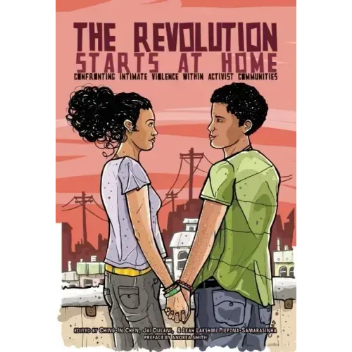 The Revolution Starts at Home: Confronting Intimate Violence Within Activist Communities