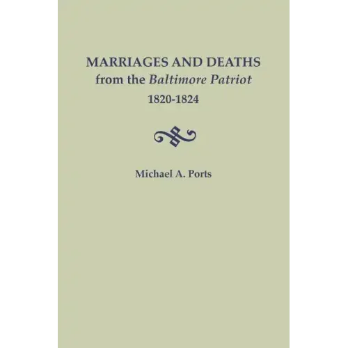 Marriages and Deaths from the Baltimore Patriot, 1820-1824