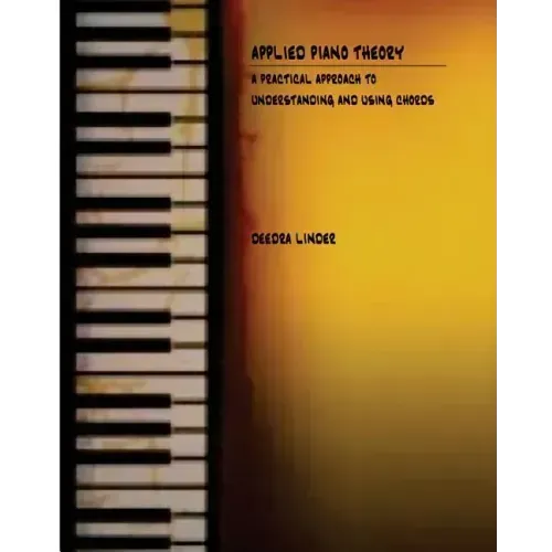 Applied Piano Theory: a practical approach to understanding and using chords