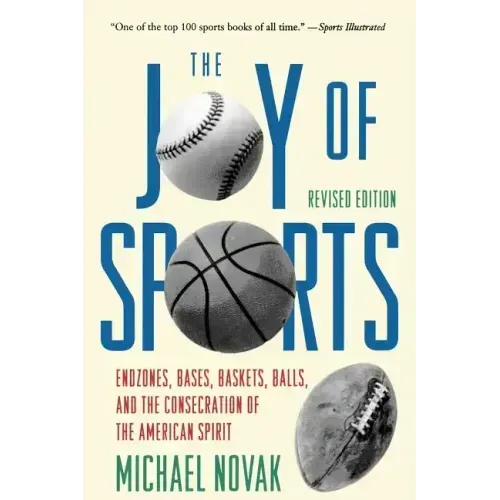 Joy of Sports, Revised: Endzones, Bases, Baskets, Balls, and the Consecration of the American Spirit