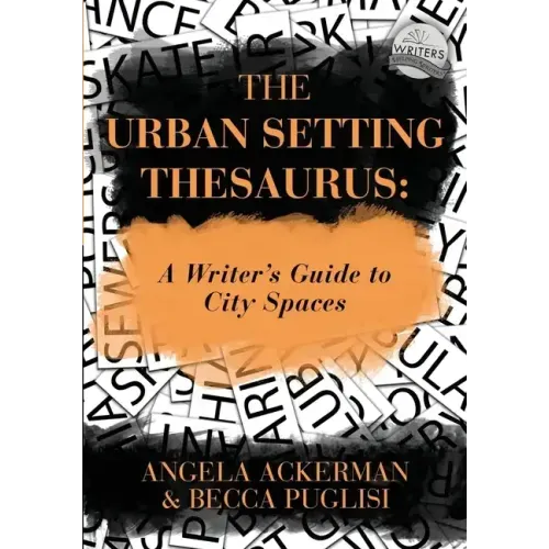 The Urban Setting Thesaurus: A Writer's Guide to City Spaces