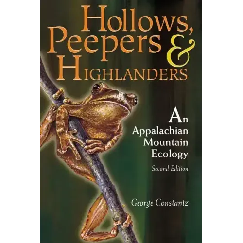 Hollows, Peepers, and Highlanders: An Appalachian Mountain Ecology