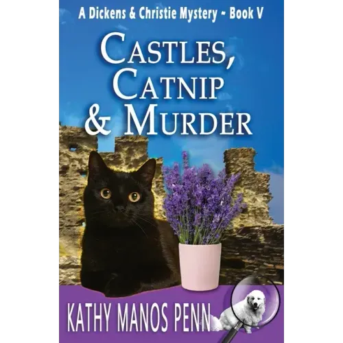 Castles, Catnip & Murder: A Dickens & Christie Mystery