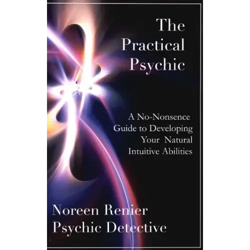 The Practical Psychic: A No-Nonsense Guide to Developing Your Natural Intuitive Abilities