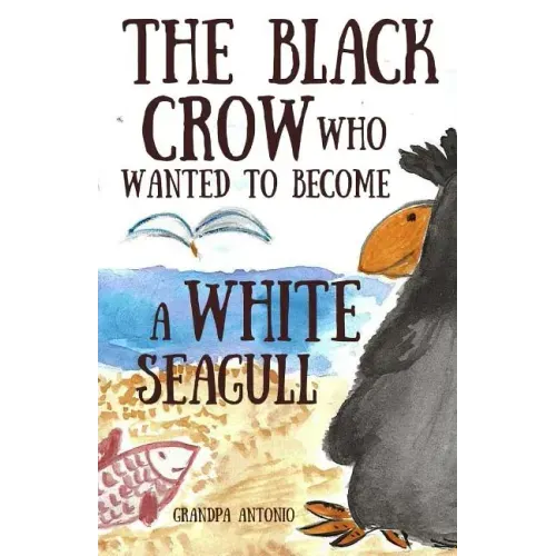 Books for Kids: The Black Crow Who Wanted to Become a White Seagull