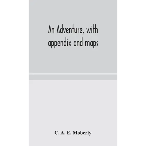 An adventure, with appendix and maps