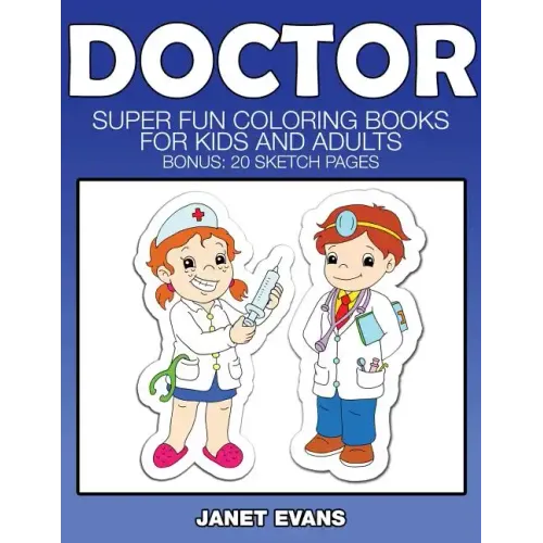 Doctor: Super Fun Coloring Books for Kids and Adults (Bonus: 20 Sketch Pages)