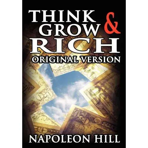 Think and Grow Rich: The Original Version