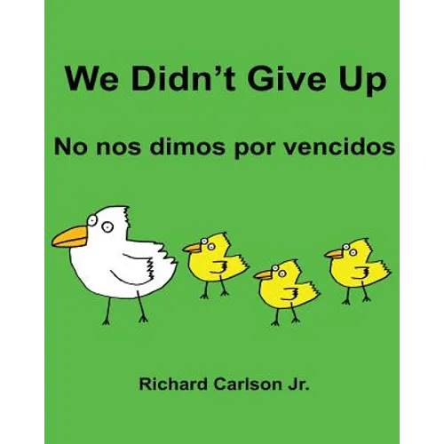 We Didn't Give Up No nos dimos por vencidos: Children's Picture Book English-Spanish (Spain) (Bilingual Edition)