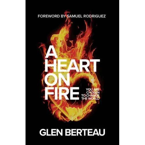 A Heart on Fire: You Are Chosen to Change the World