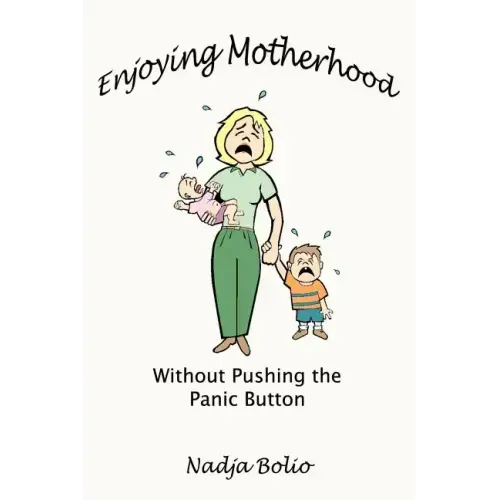 Enjoying Motherhood Without Pushing the Panic Button