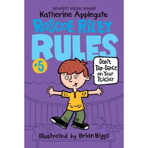 Roscoe Riley Rules #5: Don't Tap-Dance on Your Teacher