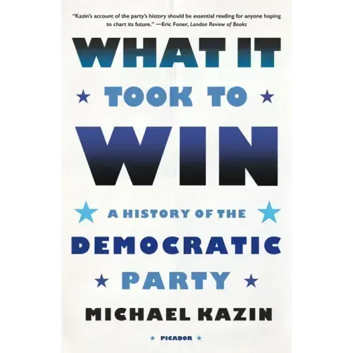 What It Took to Win: A History of the Democratic Party