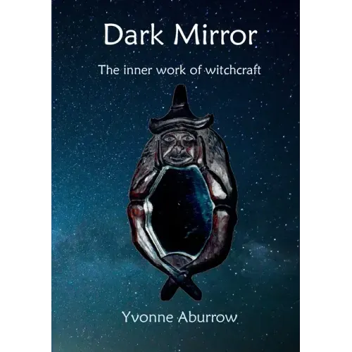 Dark Mirror: The inner work of witchcraft