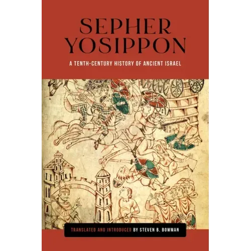 Sepher Yosippon: A Tenth-Century History of Ancient Israel