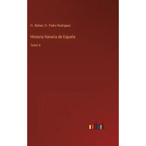 Historia literaria de España: Tomo 6