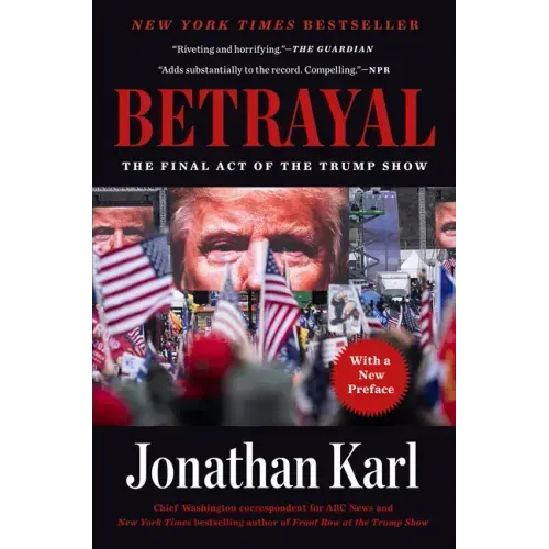Betrayal: The Final Act of the Trump Show