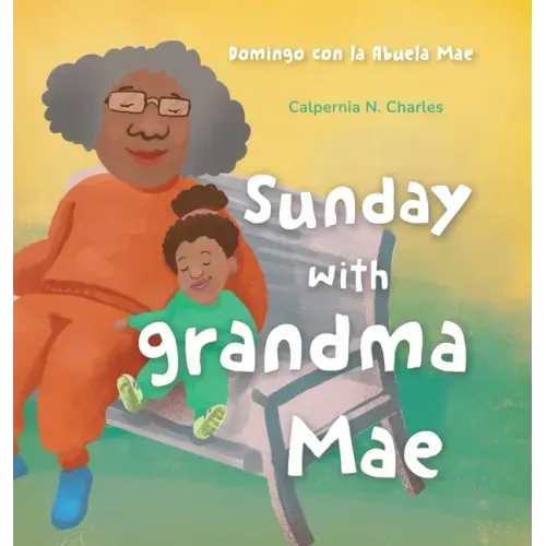 Sunday with Grandma Mae: Domingo con la Abuela Mae: Bilingual Children's Book - English Spanish