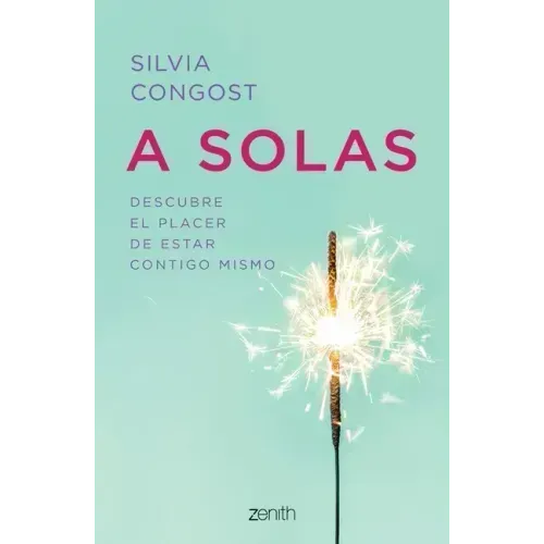 A Solas: Descubre El Placer de Estar Contigo Mismo / Alone: Descubre El Placer de Estar Contigo Mismo