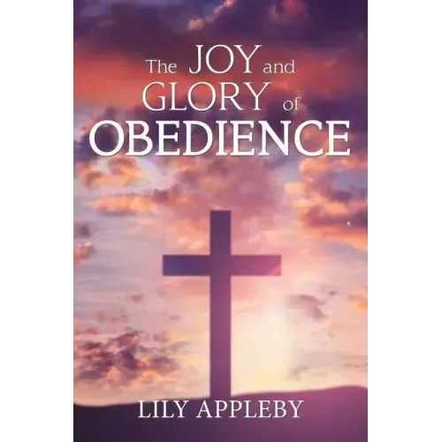 The Joy and Glory of Obedience