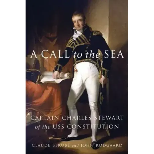A Call to the Sea: Captain Charles Stewart of the USS Constitution