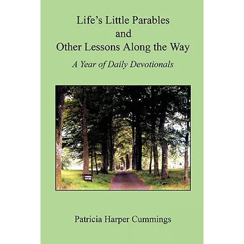 Life's Little Parables and Other Lessons Along the Way - A Year of Daily Devotionals - Second Edition