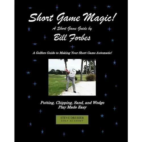 Short Game Magic: A Guide to Golf's Scoring Skills