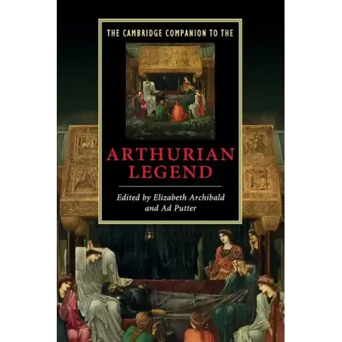 The Cambridge Companion to the Arthurian Legend
