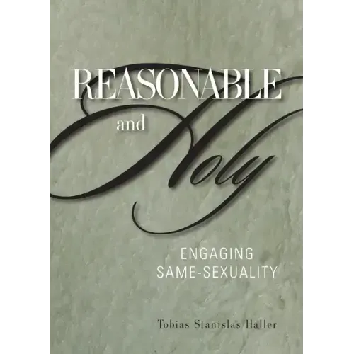 Reasonable and Holy: Engaging Same-Sexuality