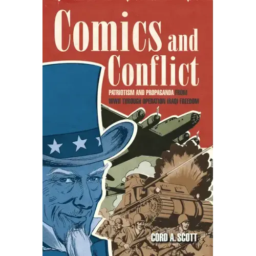 Comics and Conflict: Patriotism and Propaganda from WWII Through Operation Iraqi Freedom