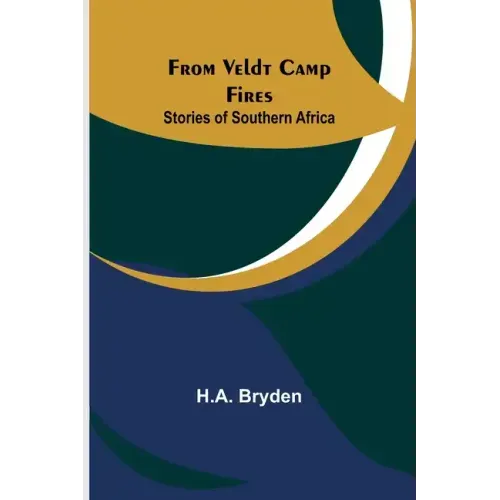 From Veldt Camp Fires: Stories of Southern Africa