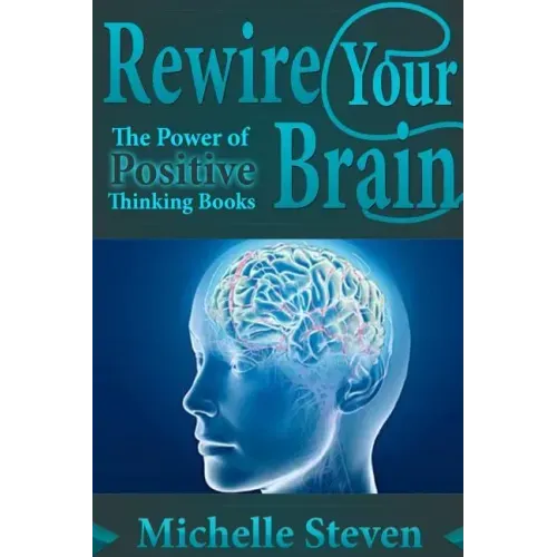 Rewire Your Brain: The Power of Positive Thinking Books
