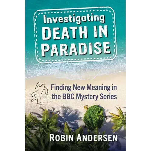 Investigating Death in Paradise: Finding New Meaning in the BBC Mystery Series